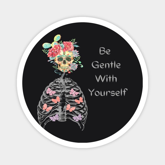 deep skeleton quotes, how to practice self-compassion Magnet by joy 32